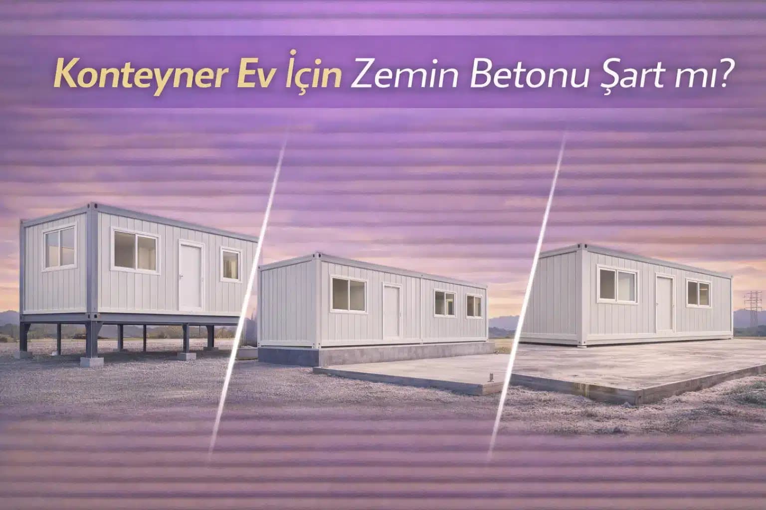Konteyner Ev İçin Zemin Betonu Şart mı?